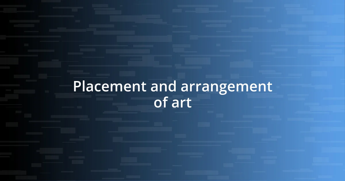 Placement and arrangement of art