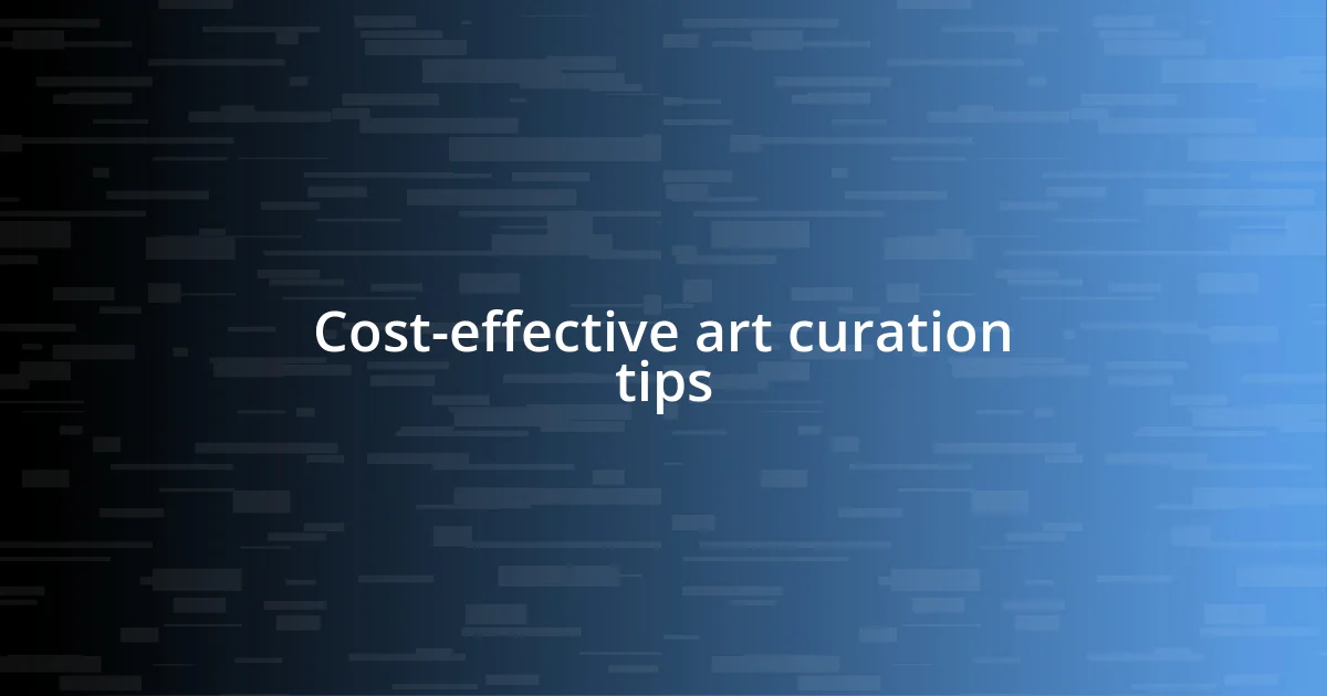 Cost-effective art curation tips