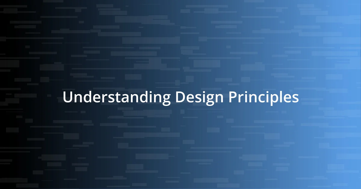 Understanding Design Principles