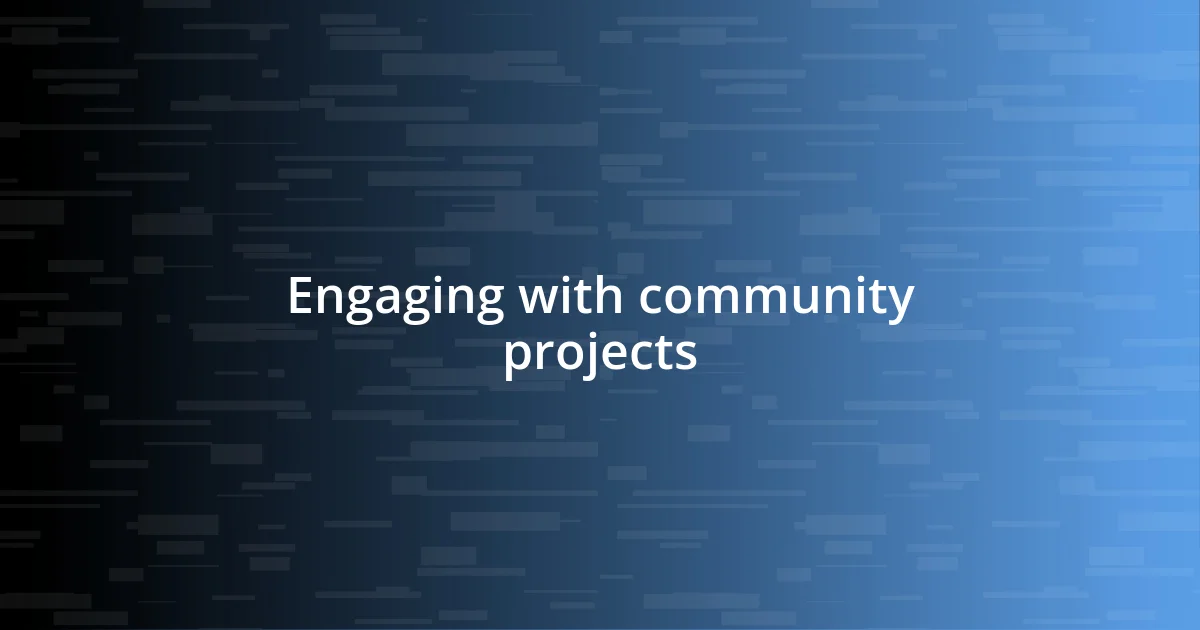 Engaging with community projects