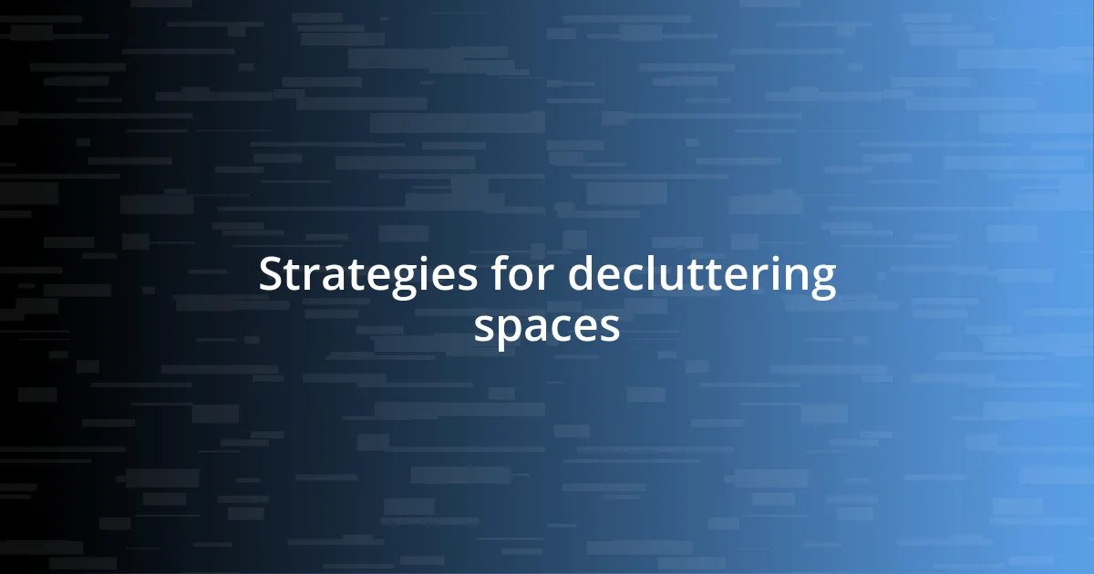 Strategies for decluttering spaces