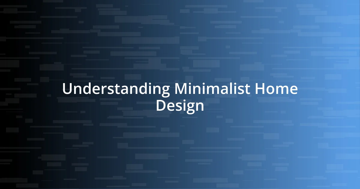 Understanding Minimalist Home Design