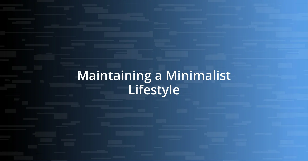 Maintaining a Minimalist Lifestyle