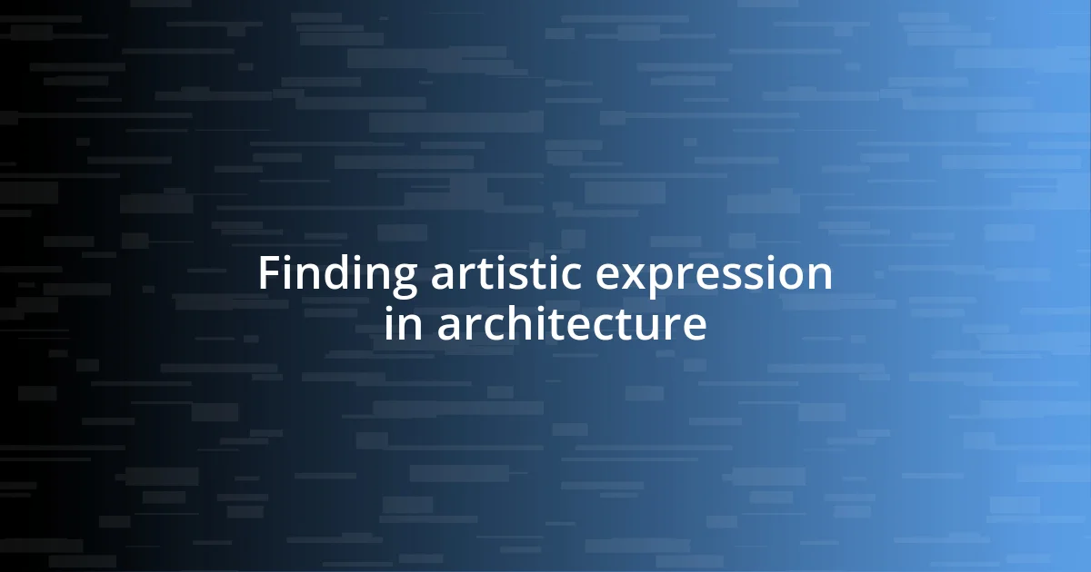 Finding artistic expression in architecture