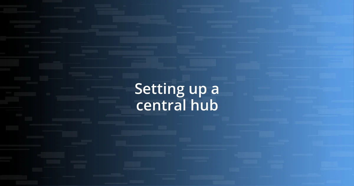 Setting up a central hub