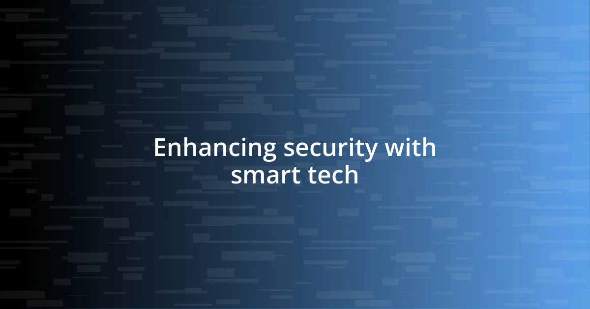 Enhancing security with smart tech