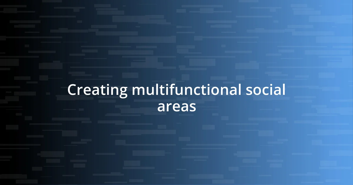 Creating multifunctional social areas