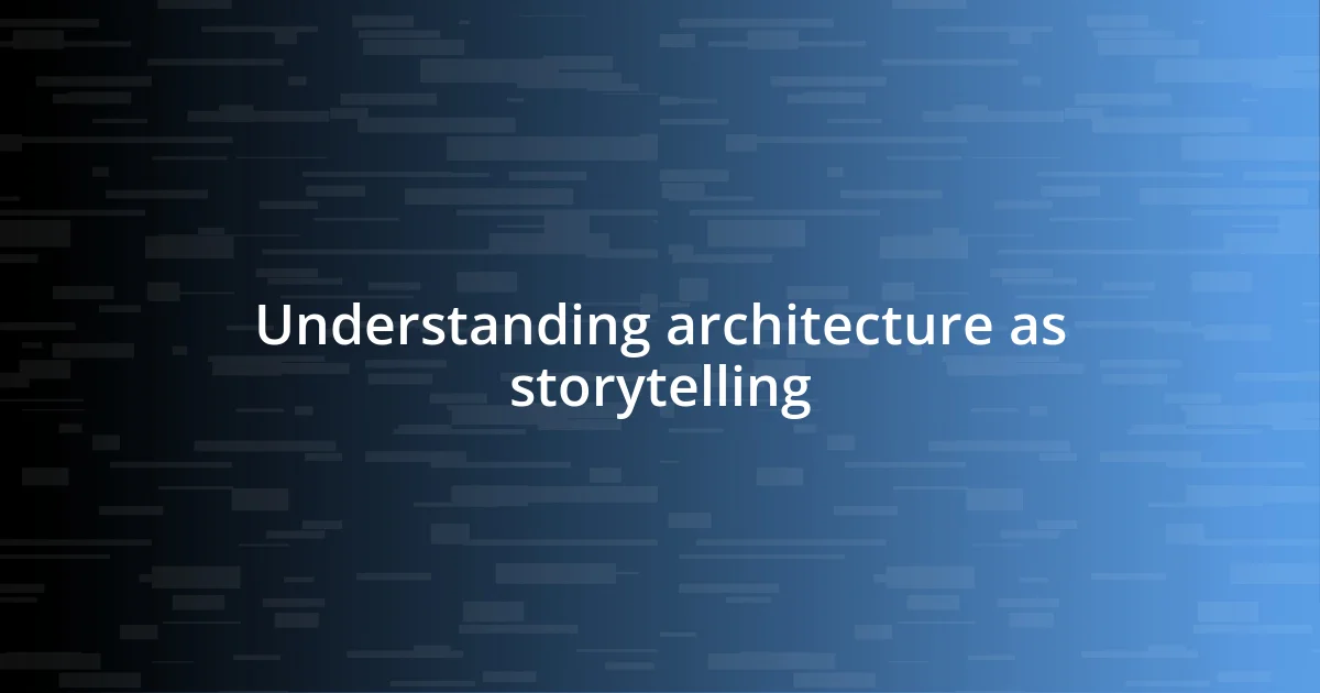 Understanding architecture as storytelling