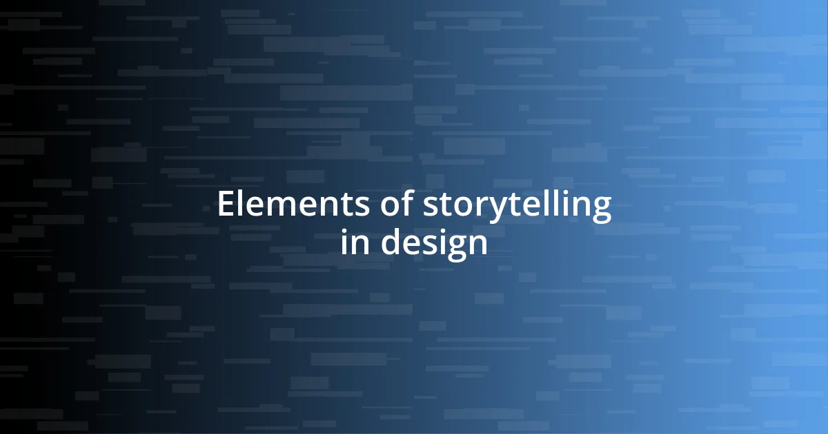 Elements of storytelling in design