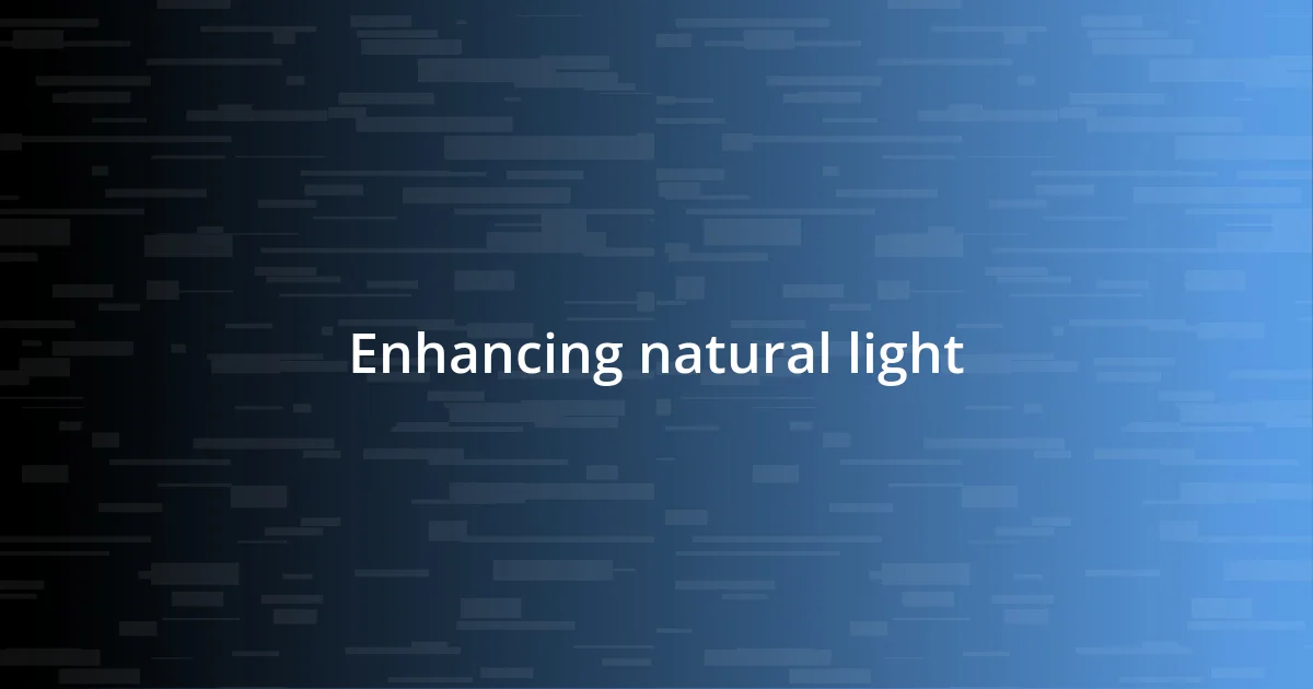 Enhancing natural light