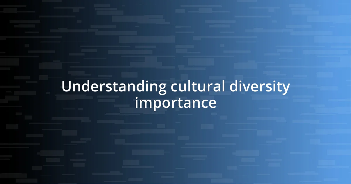 Understanding cultural diversity importance