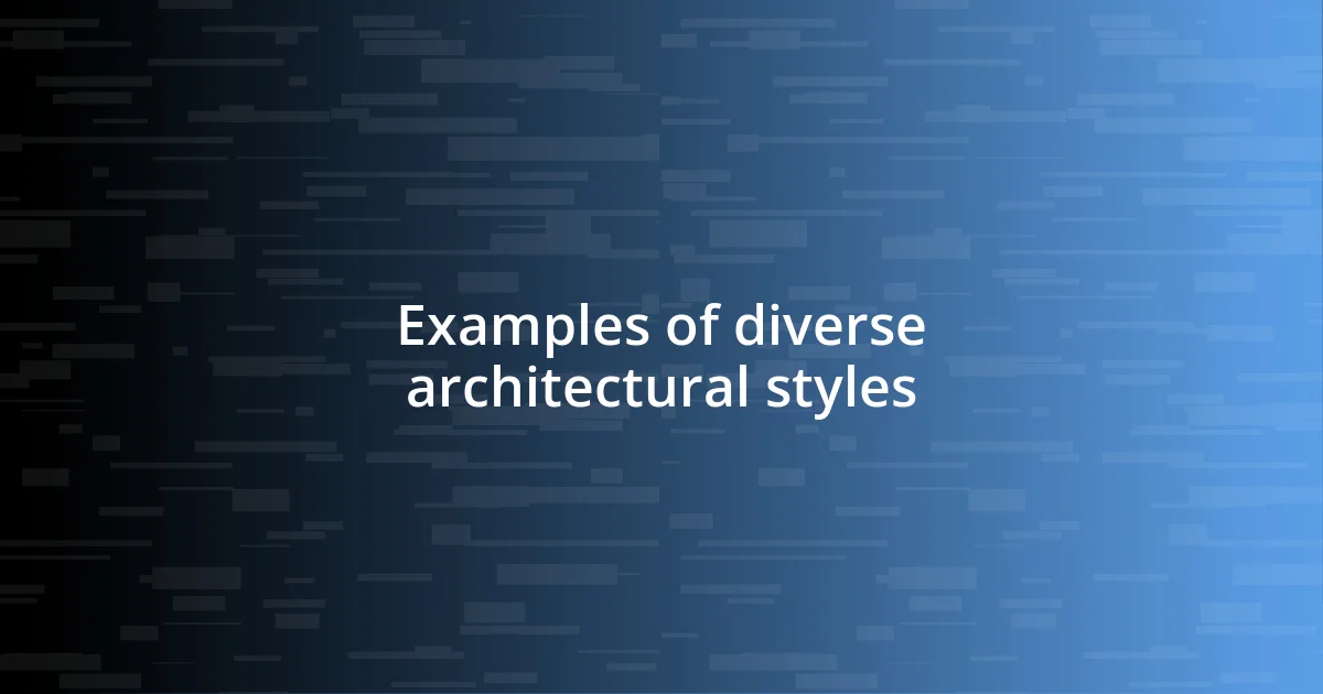 Examples of diverse architectural styles