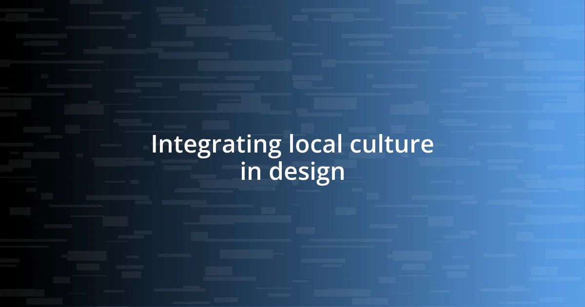 Integrating local culture in design