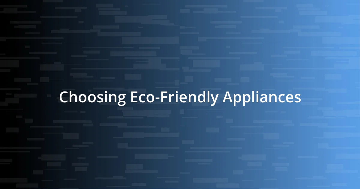 Choosing Eco-Friendly Appliances