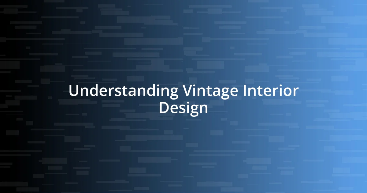 Understanding Vintage Interior Design