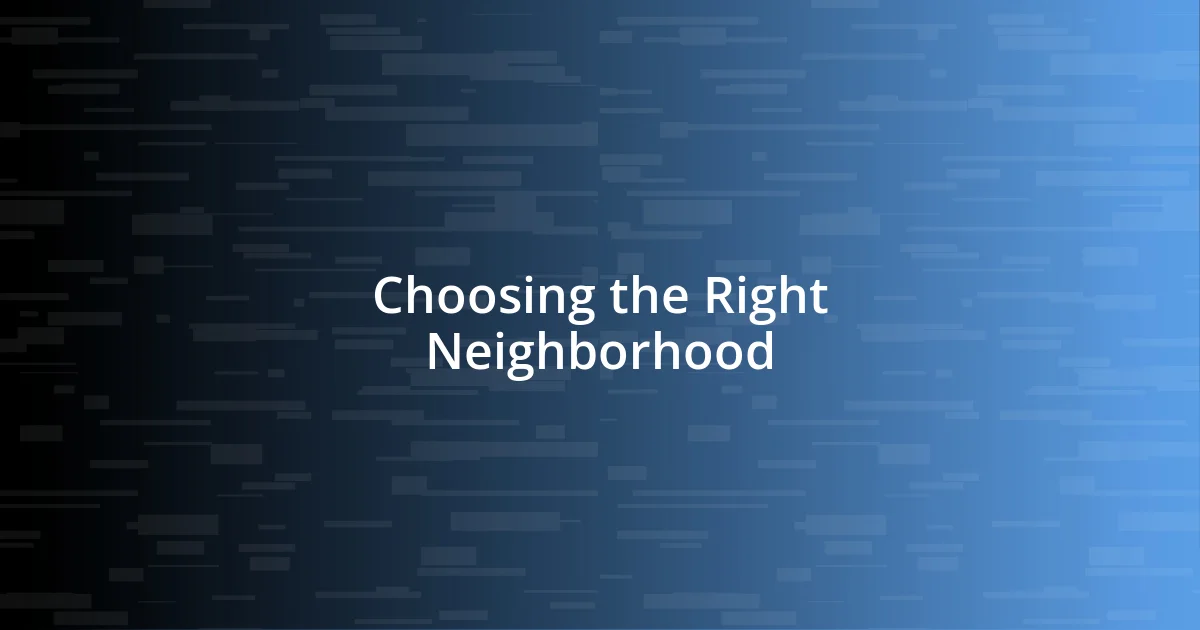 Choosing the Right Neighborhood