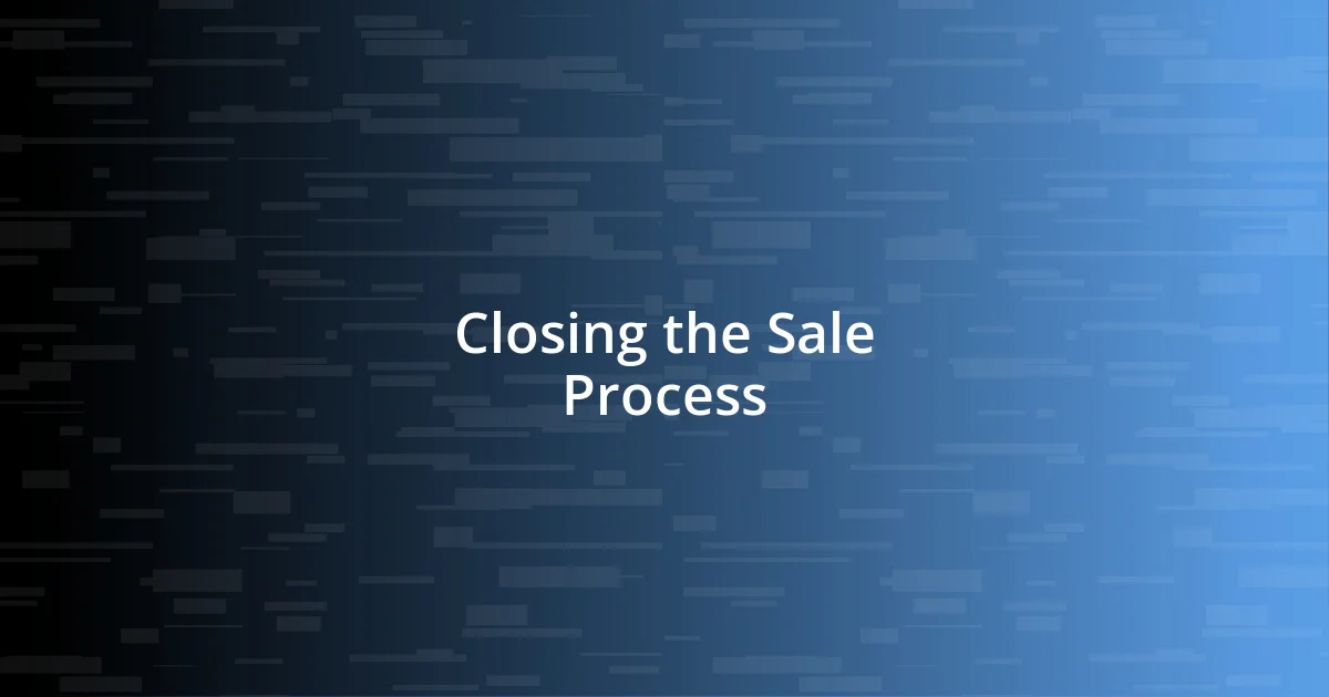 Closing the Sale Process