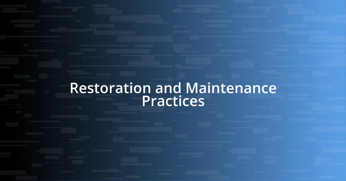 Restoration and Maintenance Practices