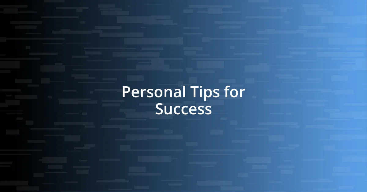 Personal Tips for Success