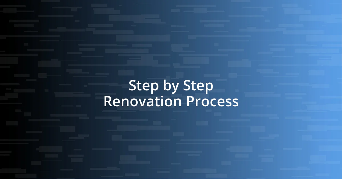 Step by Step Renovation Process