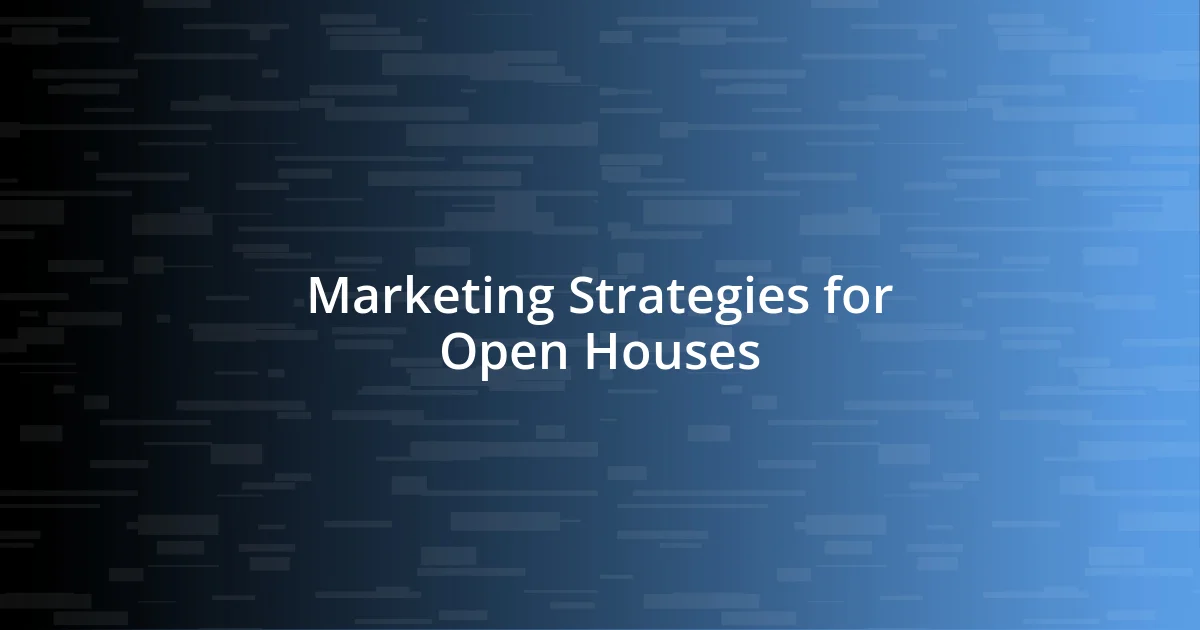 Marketing Strategies for Open Houses