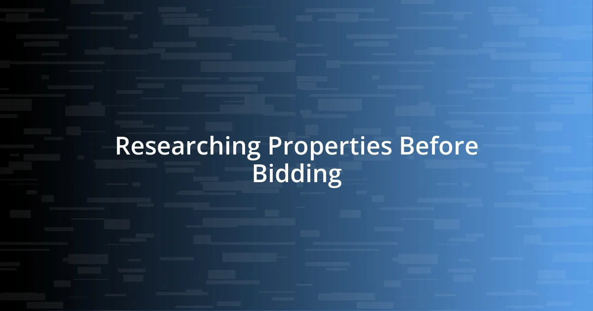 Researching Properties Before Bidding