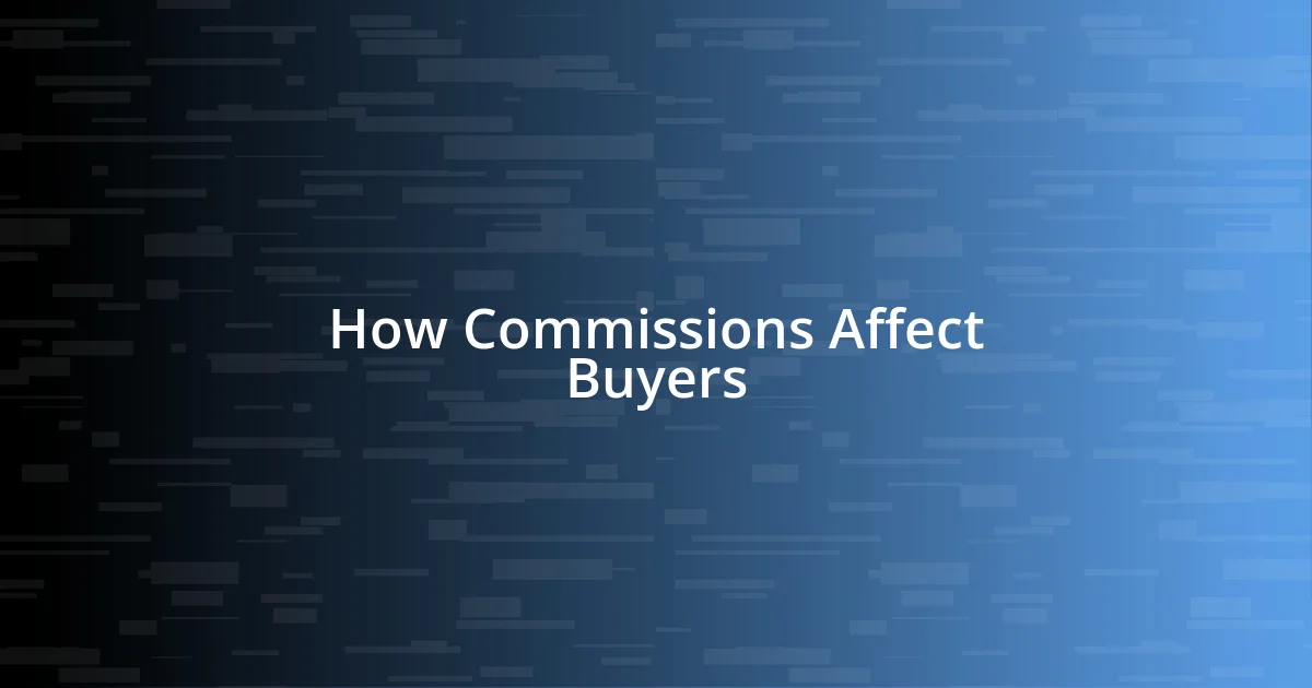 How Commissions Affect Buyers