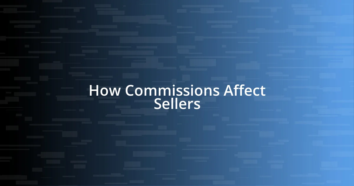 How Commissions Affect Sellers