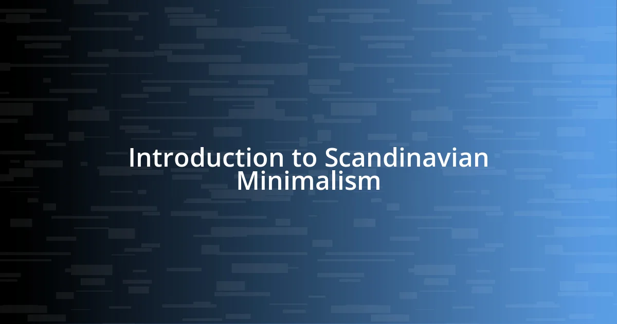 Introduction to Scandinavian Minimalism