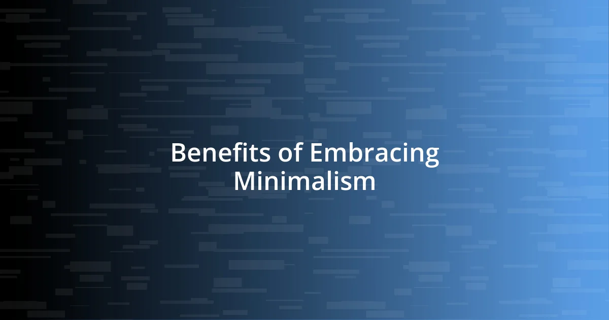 Benefits of Embracing Minimalism