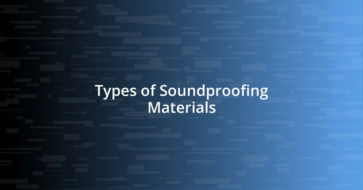 Types of Soundproofing Materials