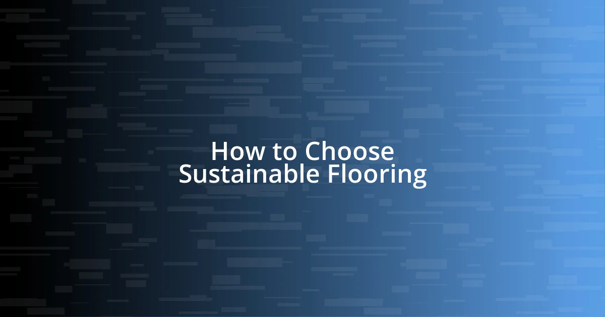 How to Choose Sustainable Flooring