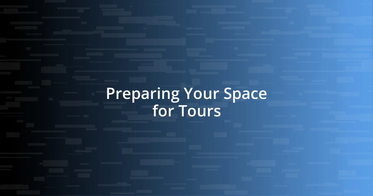 Preparing Your Space for Tours