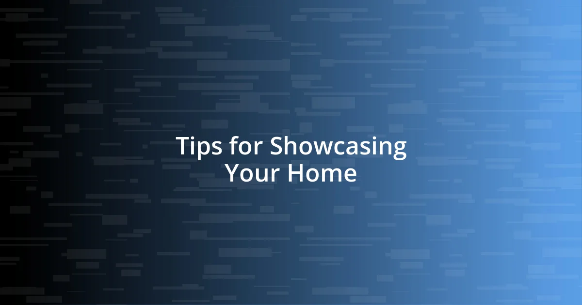 Tips for Showcasing Your Home