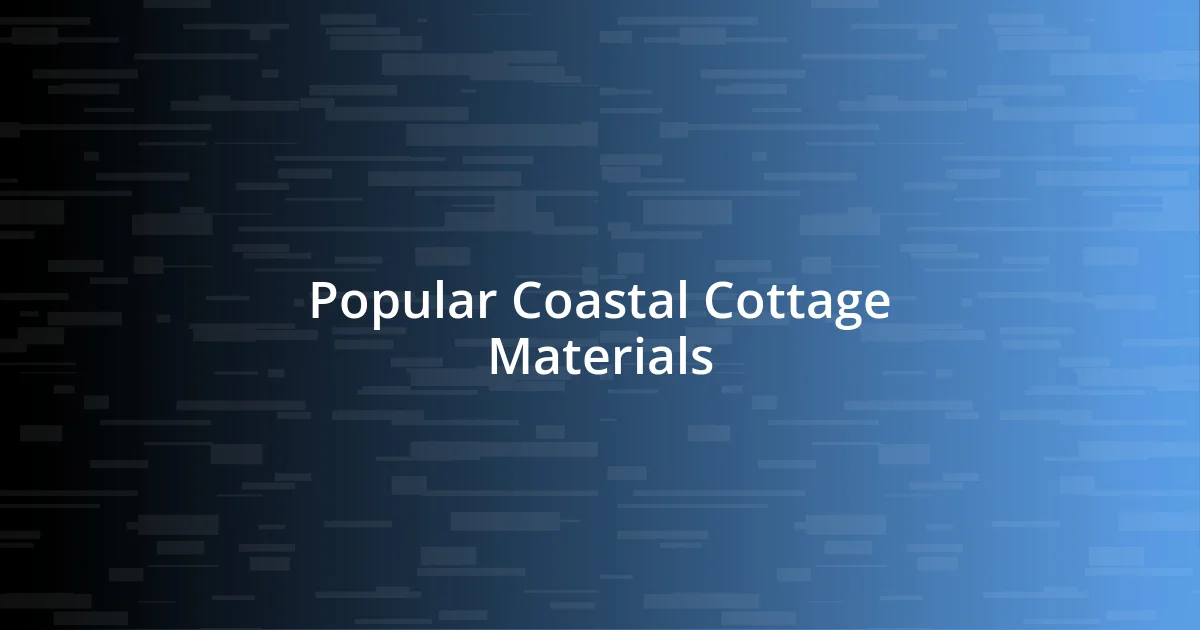 Popular Coastal Cottage Materials