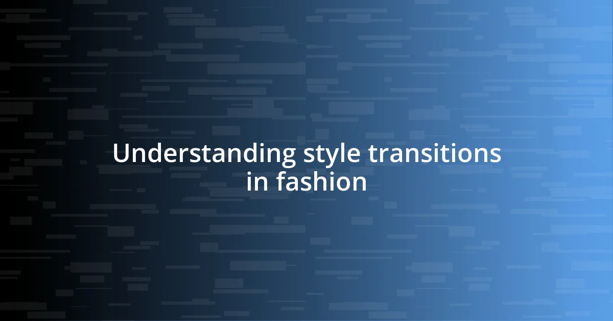 Understanding style transitions in fashion