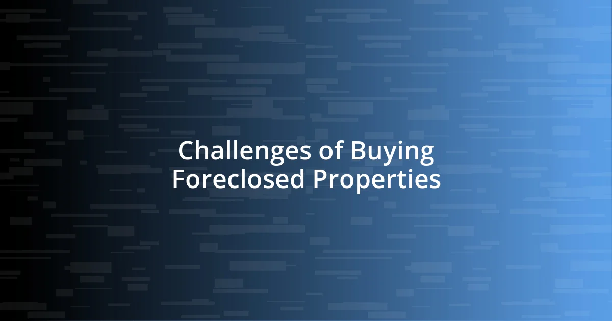 Challenges of Buying Foreclosed Properties