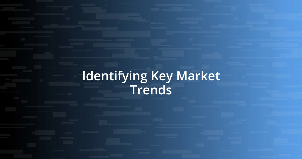 Identifying Key Market Trends