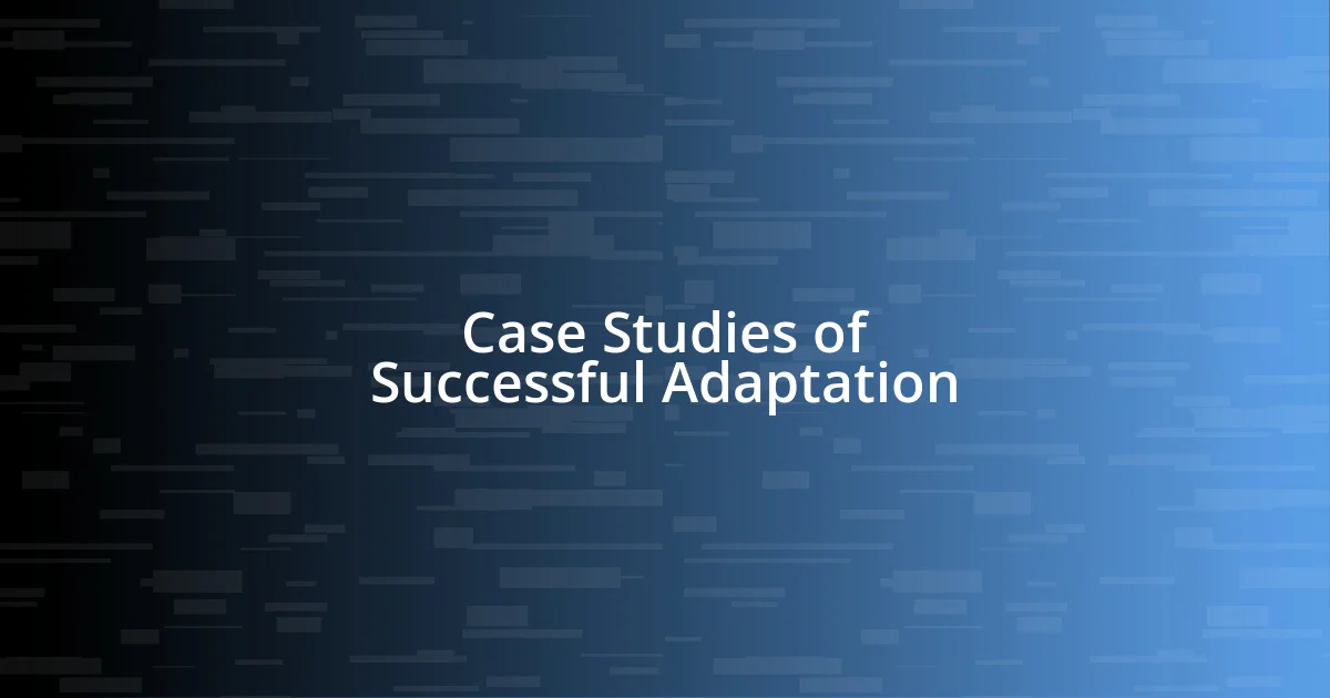 Case Studies of Successful Adaptation