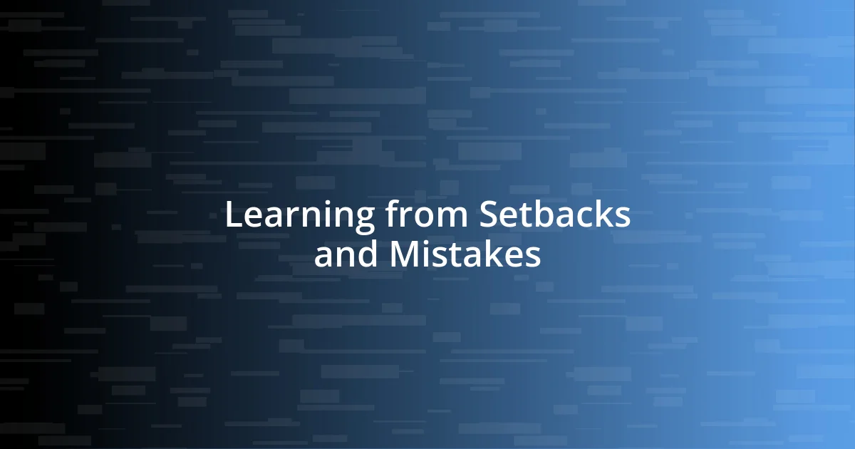 Learning from Setbacks and Mistakes