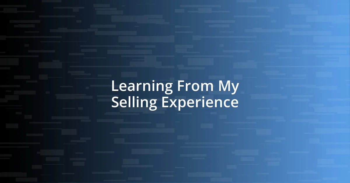 Learning From My Selling Experience