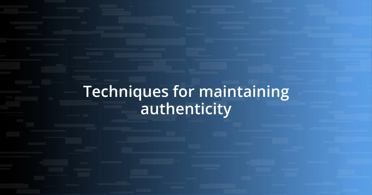 Techniques for maintaining authenticity