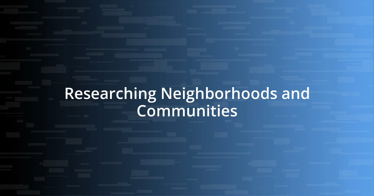 Researching Neighborhoods and Communities