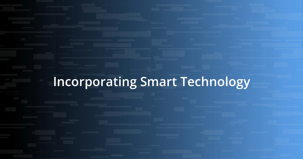 Incorporating Smart Technology