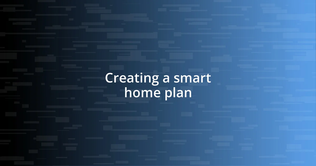 Creating a smart home plan