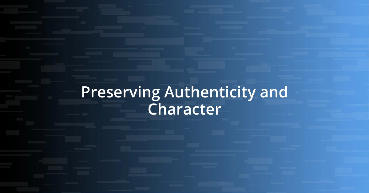 Preserving Authenticity and Character