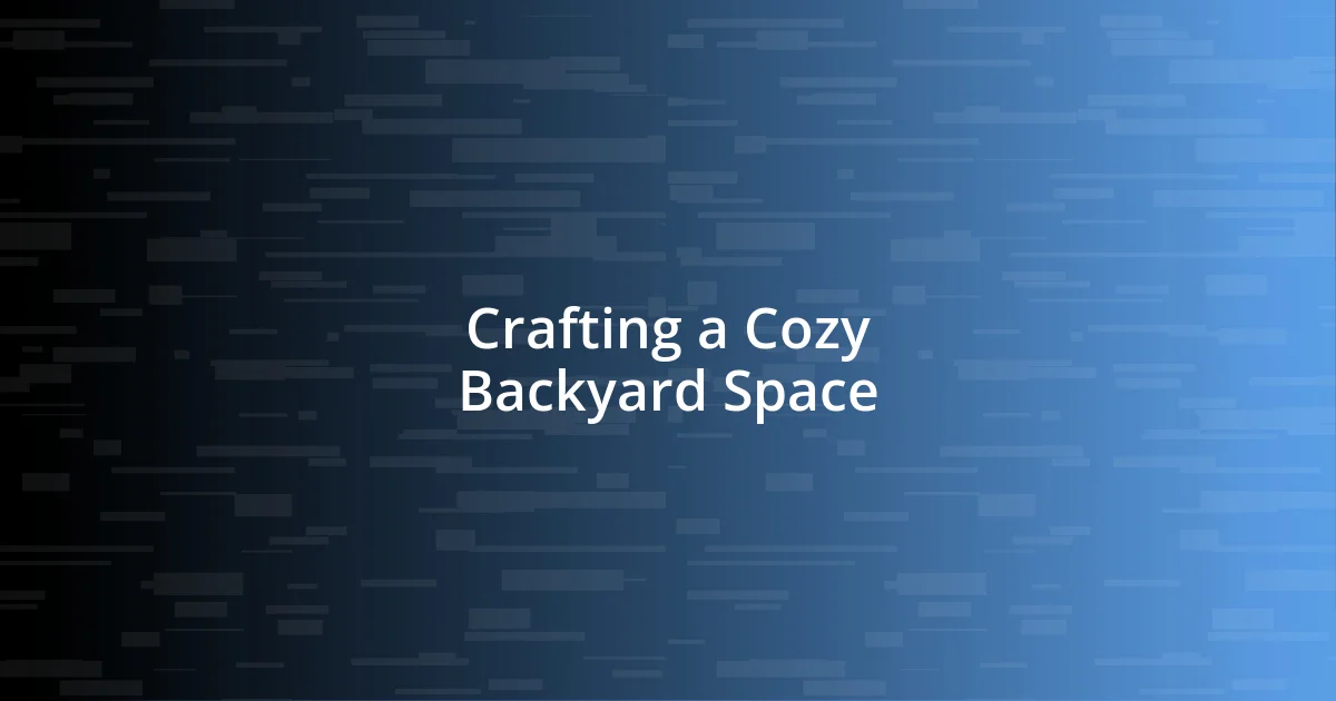 Crafting a Cozy Backyard Space