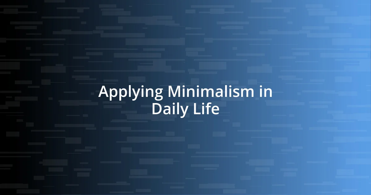 Applying Minimalism in Daily Life