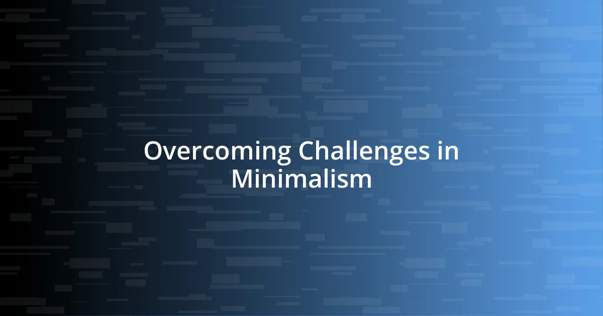 Overcoming Challenges in Minimalism