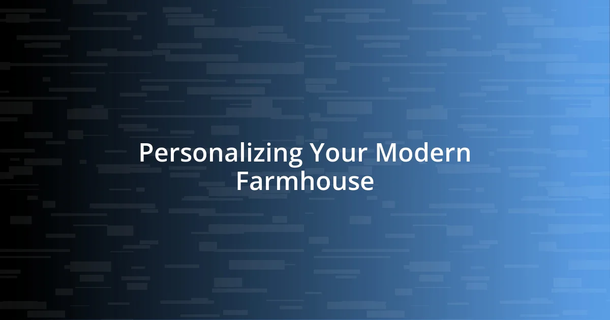 Personalizing Your Modern Farmhouse